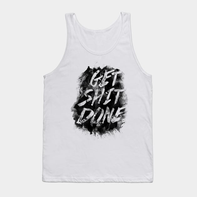 Get Shit Done Tank Top by ruifaria